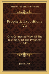 Prophetic Expositions V2