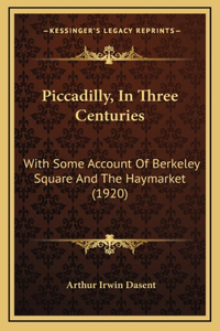 Piccadilly, In Three Centuries