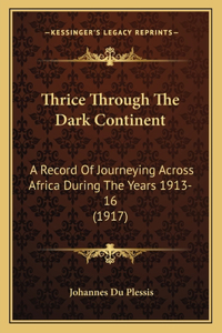 Thrice Through The Dark Continent