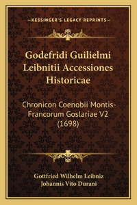 Godefridi Guilielmi Leibnitii Accessiones Historicae