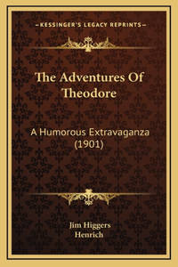 The Adventures Of Theodore