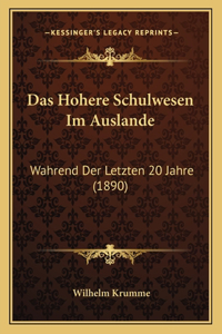 Hohere Schulwesen Im Auslande: Wahrend Der Letzten 20 Jahre (1890)