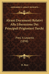 Alcuni Documenti Relativi Alla Liberazione Dei Principali Prigionieri Turchi