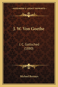 J. W. Von Goethe