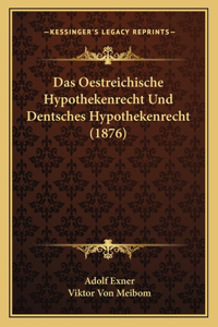 Das Oestreichische Hypothekenrecht Und Dentsches Hypothekenrecht (1876)