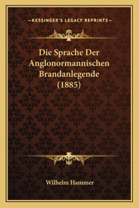 Die Sprache Der Anglonormannischen Brandanlegende (1885)