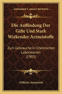 Die Auffindung Der Gifte Und Stark Wirkender Arzneistoffe