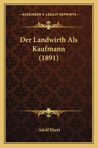 Der Landwirth Als Kaufmann (1891)