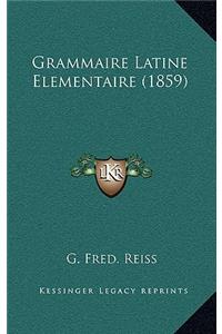 Grammaire Latine Elementaire (1859)