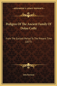 Pedigree Of The Ancient Family Of Dolau Cothi