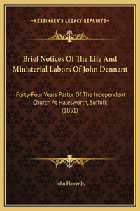 Brief Notices Of The Life And Ministerial Labors Of John Dennant