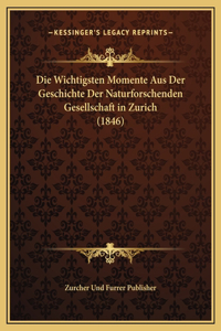 Die Wichtigsten Momente Aus Der Geschichte Der Naturforschenden Gesellschaft in Zurich (1846)