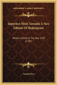 Imperfect Hints Towards A New Edition Of Shakespeare