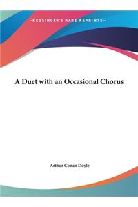 A Duet with an Occasional Chorus