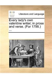 Every lady's own valentine writer; in prose and verse. (For 1798.) ...