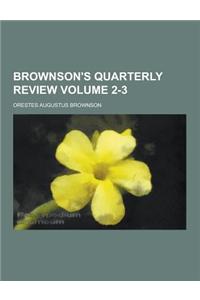 Brownson's Quarterly Review Volume 2-3