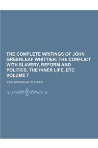 The Complete Writings of John Greenleaf Whittier Volume 7