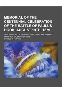 Memorial of the Centennial Celebration of the Battle of Paulus Hook, August 19th, 1879; With a History of the Early Settlement and Present Condition o
