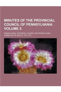 Minutes of the Provincial Council of Pennsylvania Volume 5