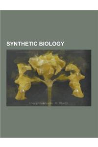 Synthetic Biology: Alexander Van Oudenaarden, Alloprotein, Artificial Cell, Biobrick, Biopunk, Christopher Voigt, Drew Endy, Gemini Somat
