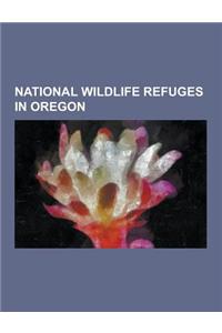 National Wildlife Refuges in Oregon: Ankeny National Wildlife Refuge, Bandon Marsh National Wildlife Refuge, Baskett Slough National Wildlife Refuge,