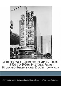 A Reference Guide to Years in Film, 1870s to 1970s