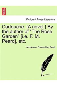 Cartouche. [A Novel.] by the Author of 