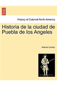 Historia de la ciudad de Puebla de los Angeles. TOMO PRIMERO