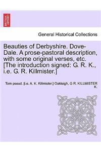 Beauties of Derbyshire. Dove-Dale. a Prose-Pastoral Description, with Some Original Verses, Etc. [The Introduction Signed