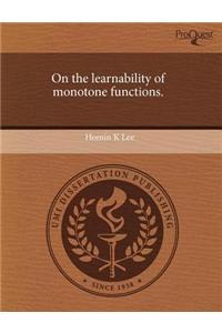 On the Learnability of Monotone Functions