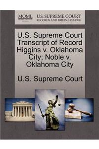 U.S. Supreme Court Transcript of Record Higgins V. Oklahoma City; Noble V. Oklahoma City