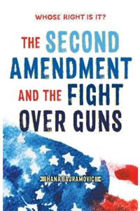 Whose Right Is It? the Second Amendment and the Fight Over Guns