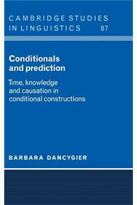Conditionals and Prediction: Time, Knowledge, and Causation in Conditional Constructions. Cambridge Studies in Linguistics: 87