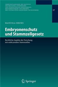 Embryonenschutz Und Stammzellgesetz: Rechtliche Aspekte Der Forschung Mit Embryonalen Stammzellen