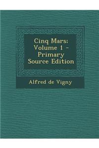 Cinq Mars; Volume 1 - Primary Source Edition