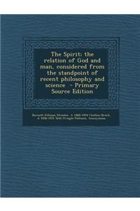 Spirit; The Relation of God and Man, Considered from the Standpoint of Recent Philosophy and Science