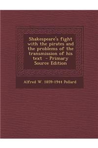 Shakespeare's Fight with the Pirates and the Problems of the Transmission of His Text