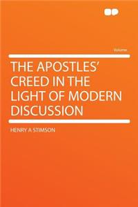 The Apostles' Creed in the Light of Modern Discussion