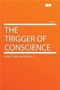 The Trigger of Conscience