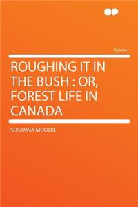 Roughing It in the Bush