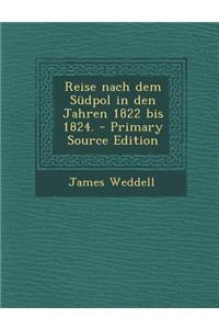 Reise Nach Dem Sudpol in Den Jahren 1822 Bis 1824.