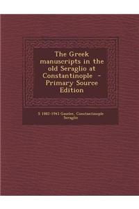 The Greek Manuscripts in the Old Seraglio at Constantinople