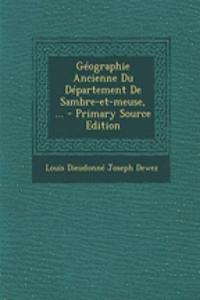 Géographie Ancienne Du Département De Sambre-et-meuse, ... - Primary Source Edition