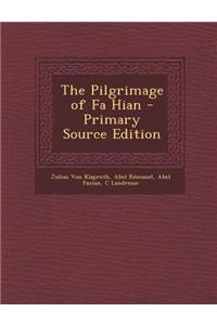 The Pilgrimage of Fa Hian - Primary Source Edition