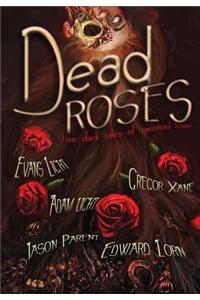 Dead Roses: Five Dark Tales of Twisted Love