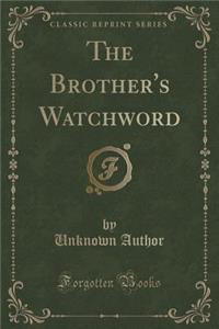 The Brother's Watchword (Classic Reprint)