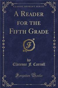 A Reader for the Fifth Grade (Classic Reprint)