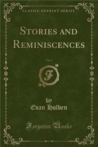 Stories and Reminiscences, Vol. 1 (Classic Reprint)