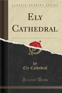Ely Cathedral (Classic Reprint)