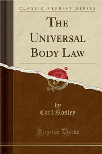 The Universal Body Law (Classic Reprint)